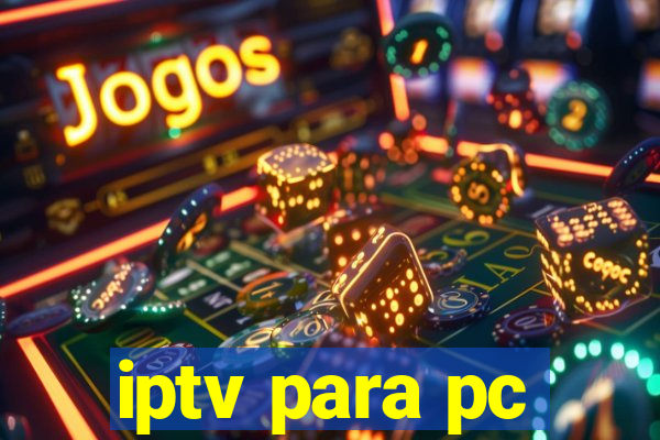 iptv para pc